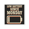 Low Battery Since Monday Magnet
