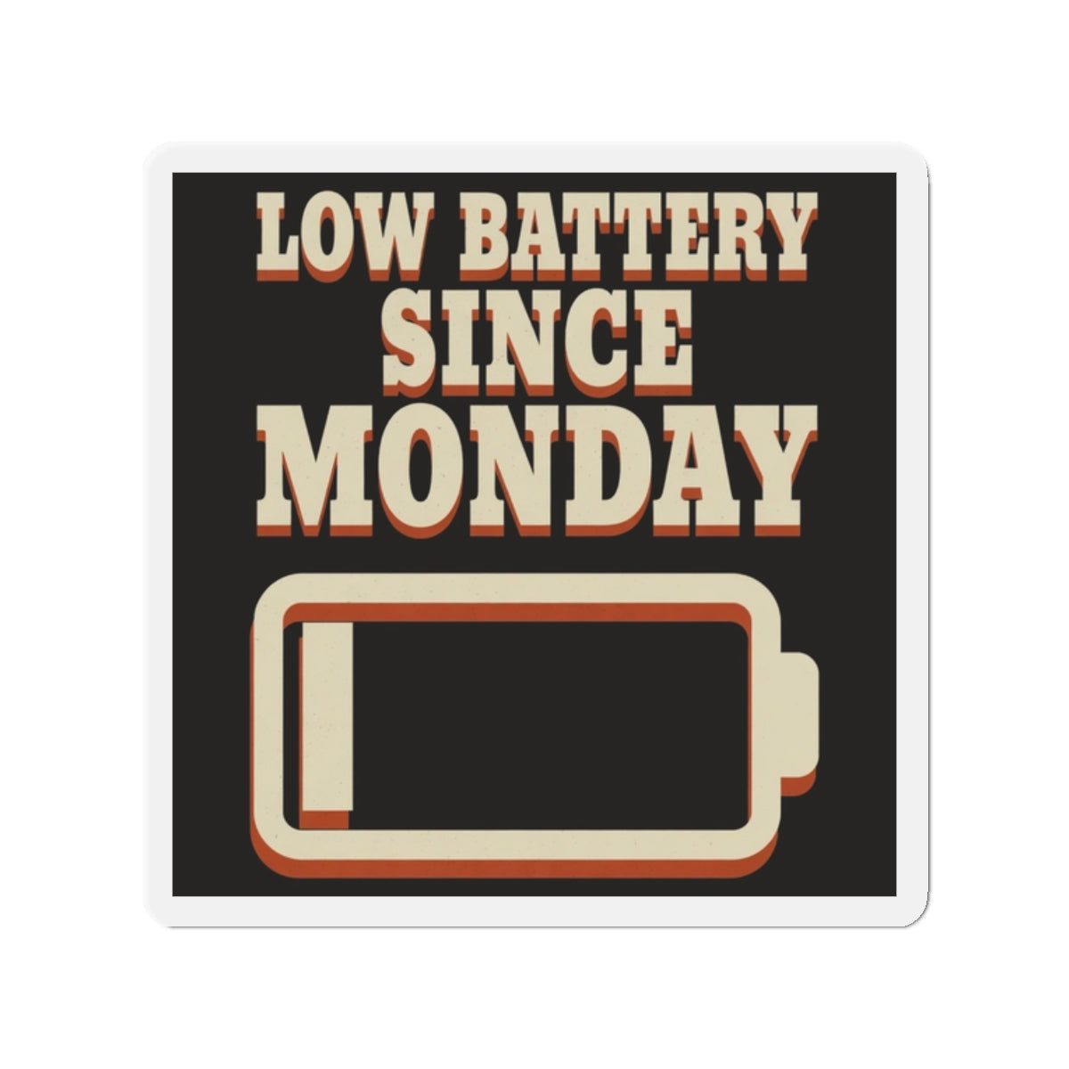 Low Battery Since Monday Magnet