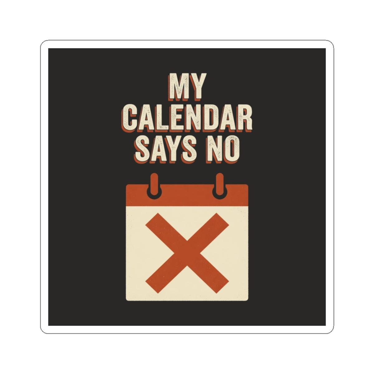 My Calendar Says No Sticker