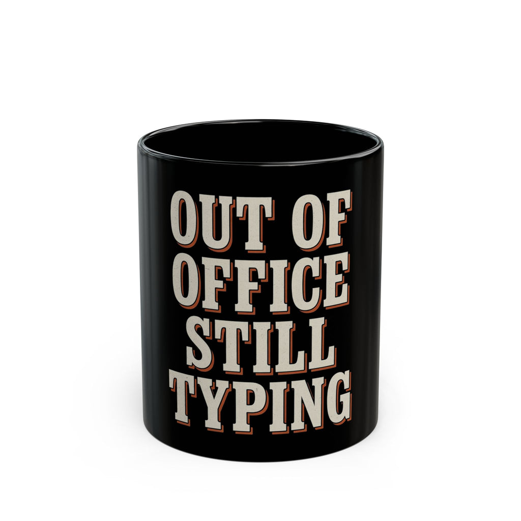 Out Of Office Still Typing Mug