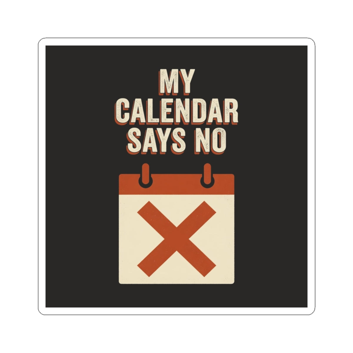 My Calendar Says No Sticker