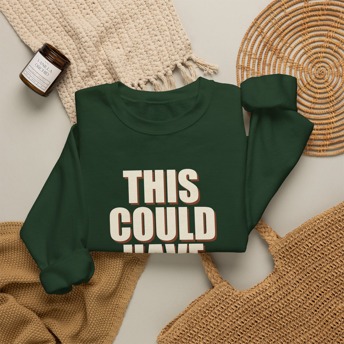 This Could Have Been Nothing Sweatshirt