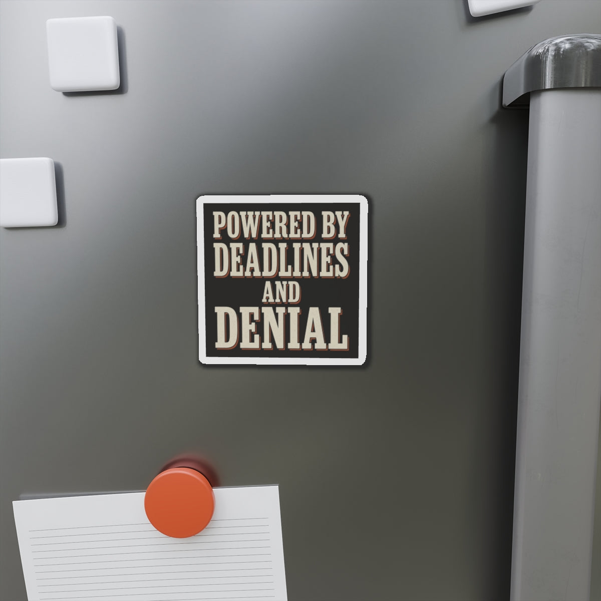 Powered By Deadlines And Denial Magnet