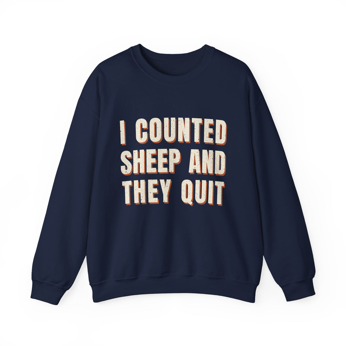 I Counted Sheep And They Quit Sweatshirt