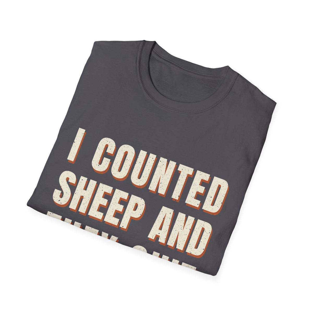 I Counted Sheep And They Quit T-Shirt