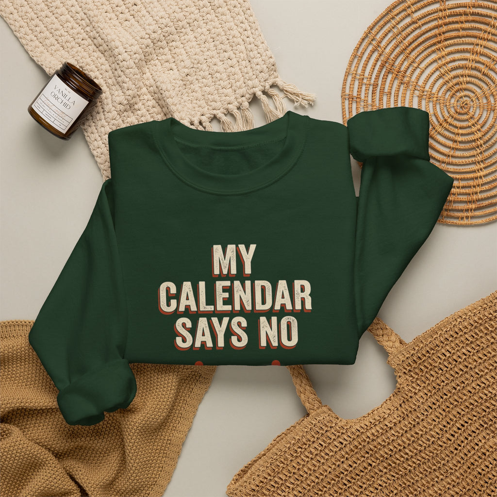 My Calendar Says No Sweatshirt