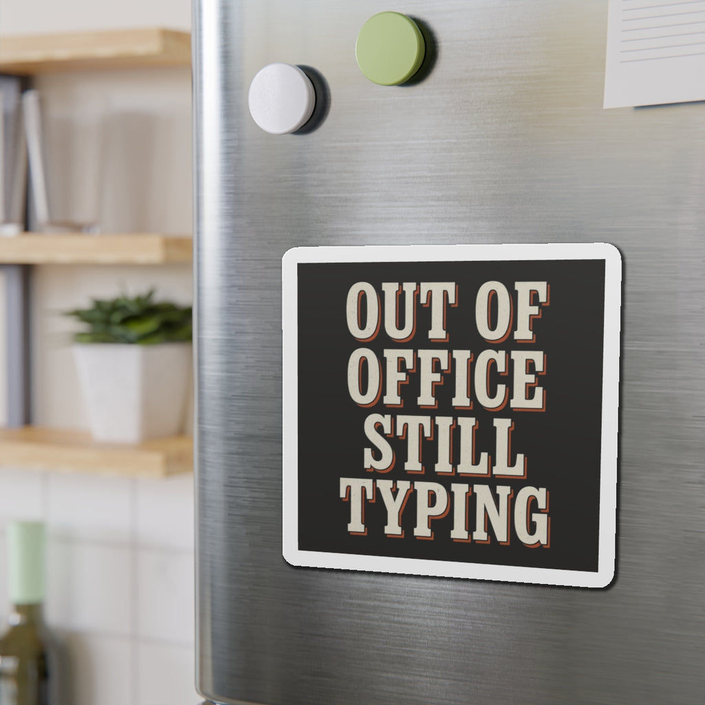 Out Of Office Still Typing Magnet