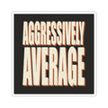 Aggressively Average Sticker