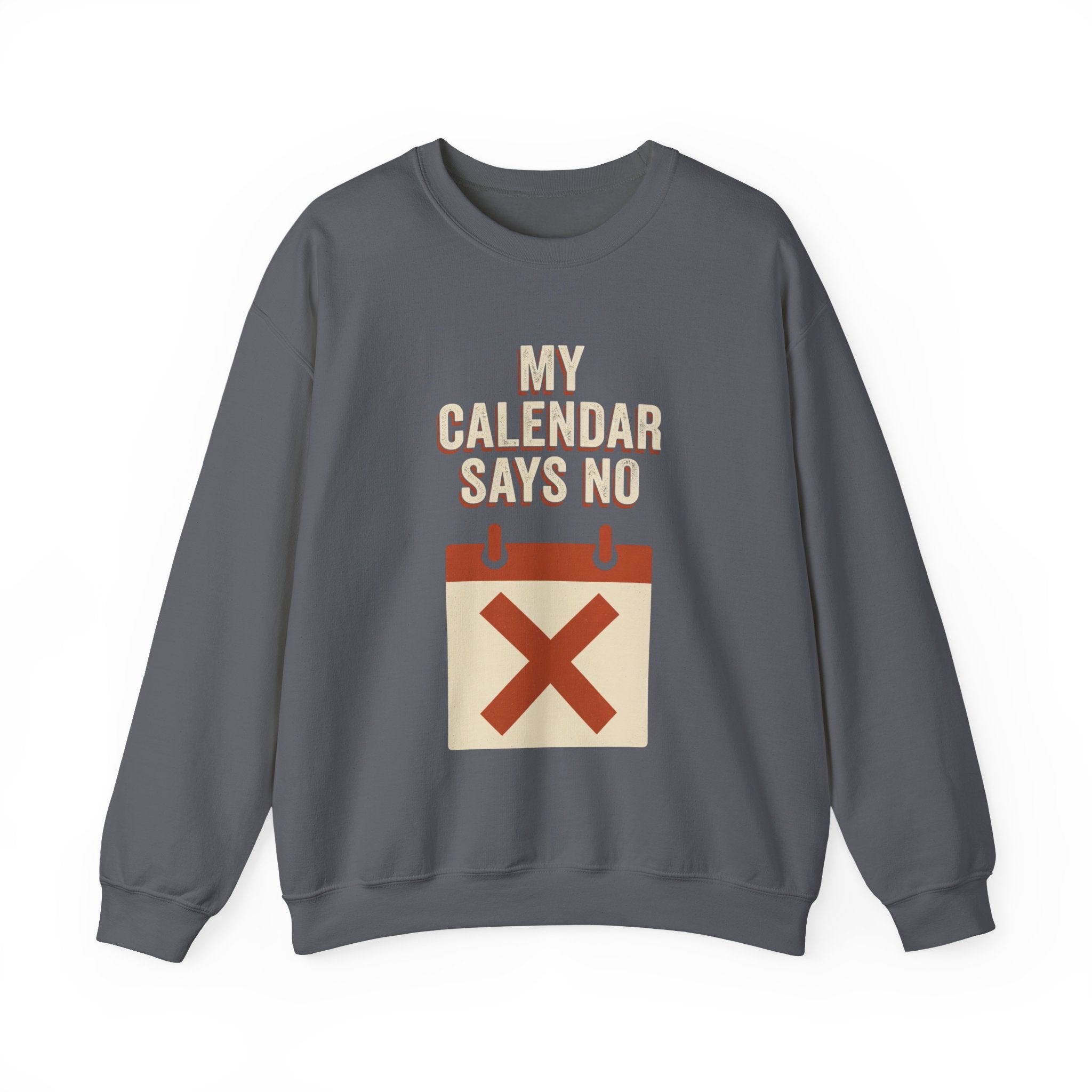 My Calendar Says No Sweatshirt
