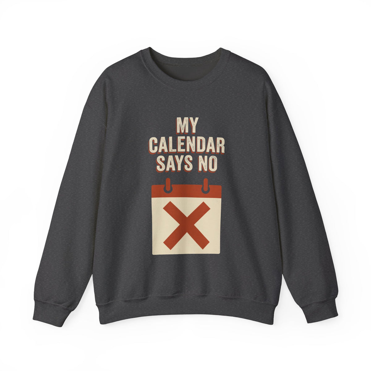 My Calendar Says No Sweatshirt