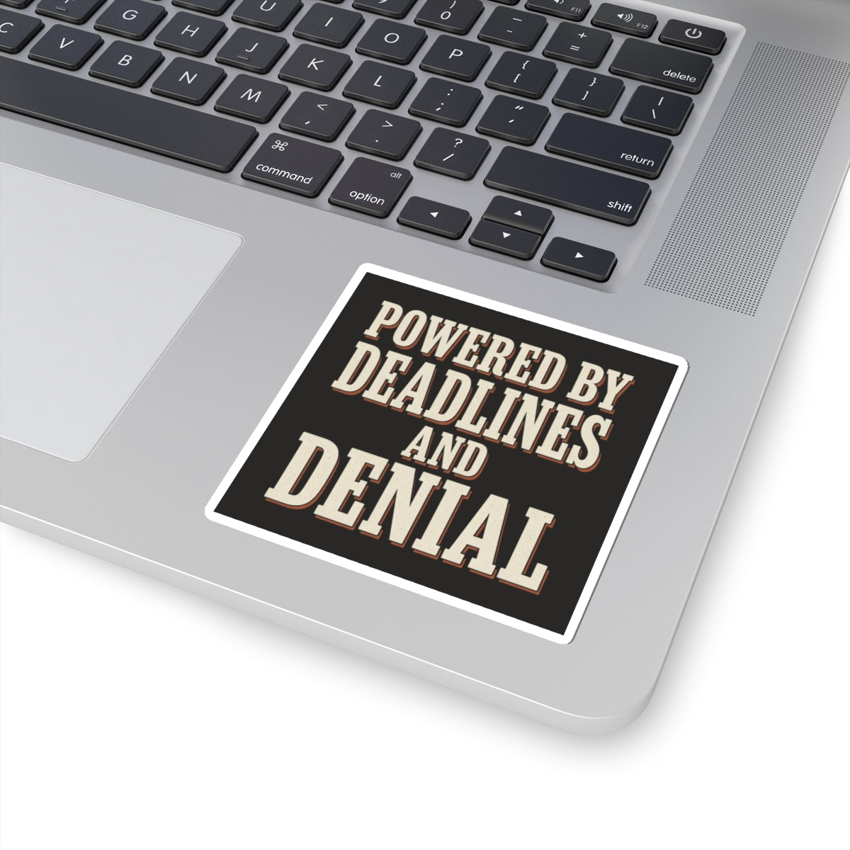 Powered By Deadlines And Denial Sticker