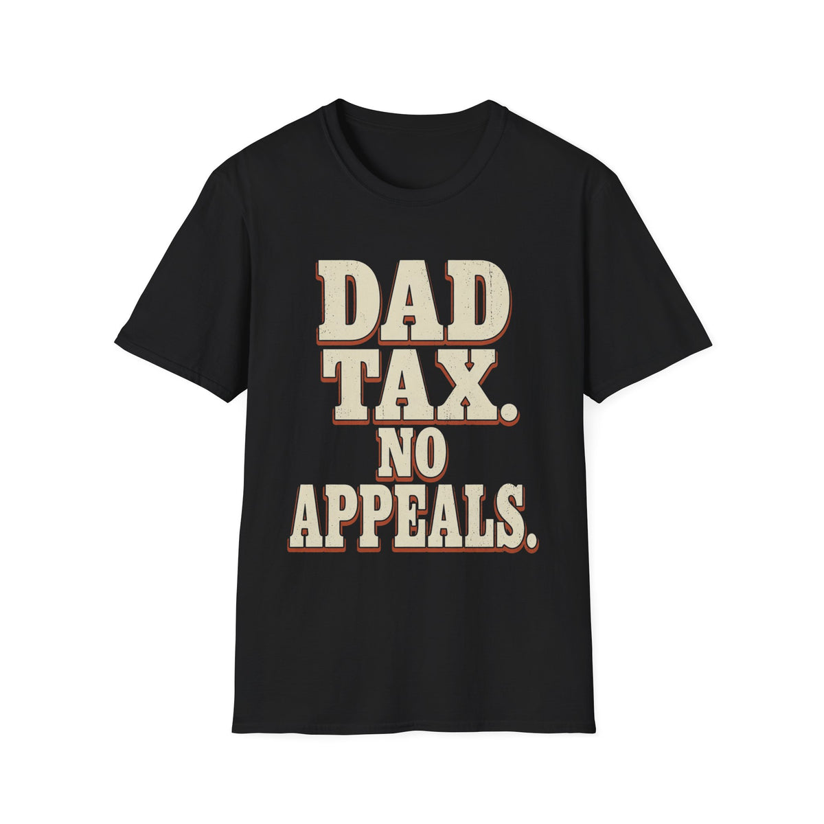Dad Tax. No Appeals. T-Shirt