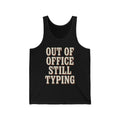 Out Of Office Still Typing Tank Top