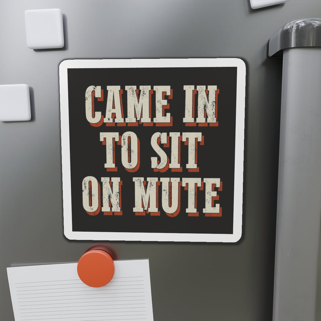 Came In To Sit On Mute Magnet