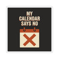 My Calendar Says No Sticker