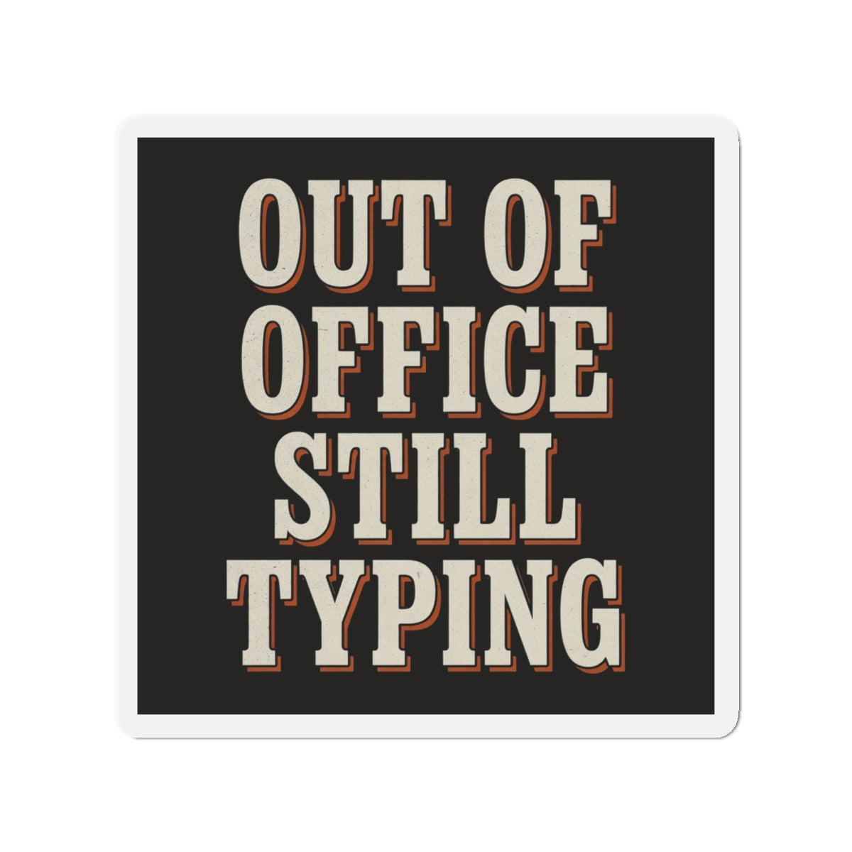 Out Of Office Still Typing Magnet