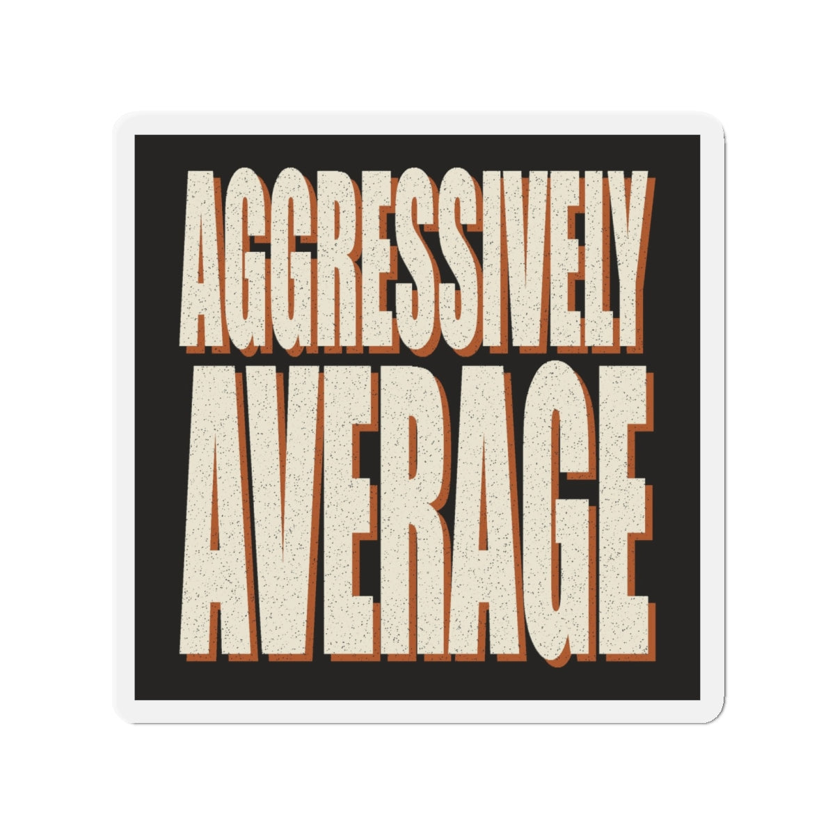 Aggressively Average Magnet