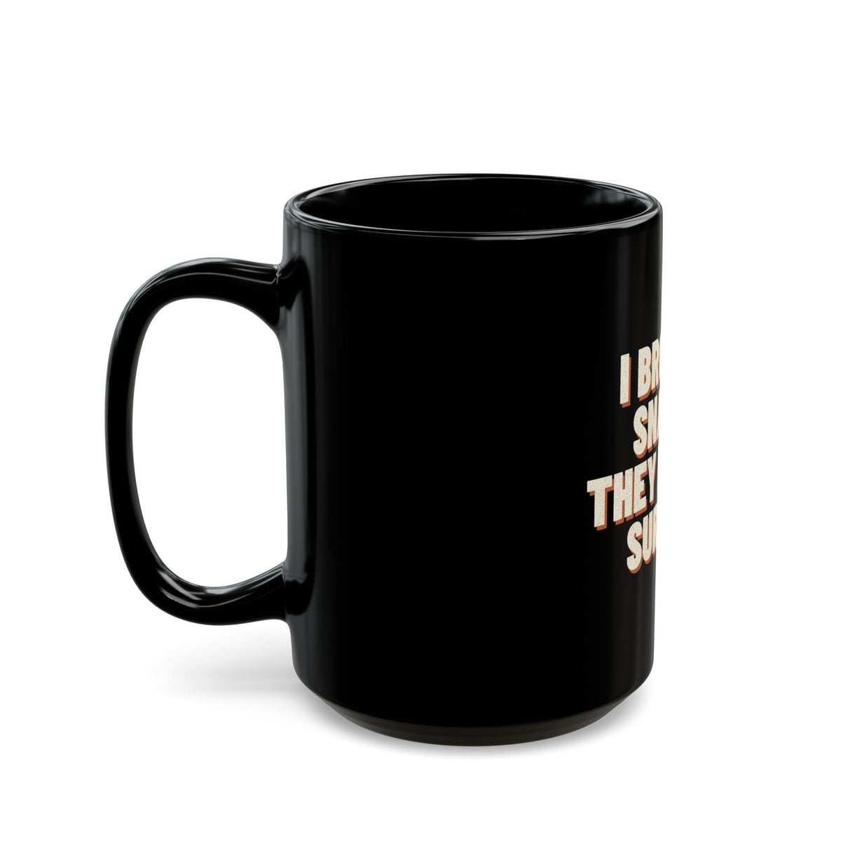 I Brought Snacks. They Did Not Survive. Mug