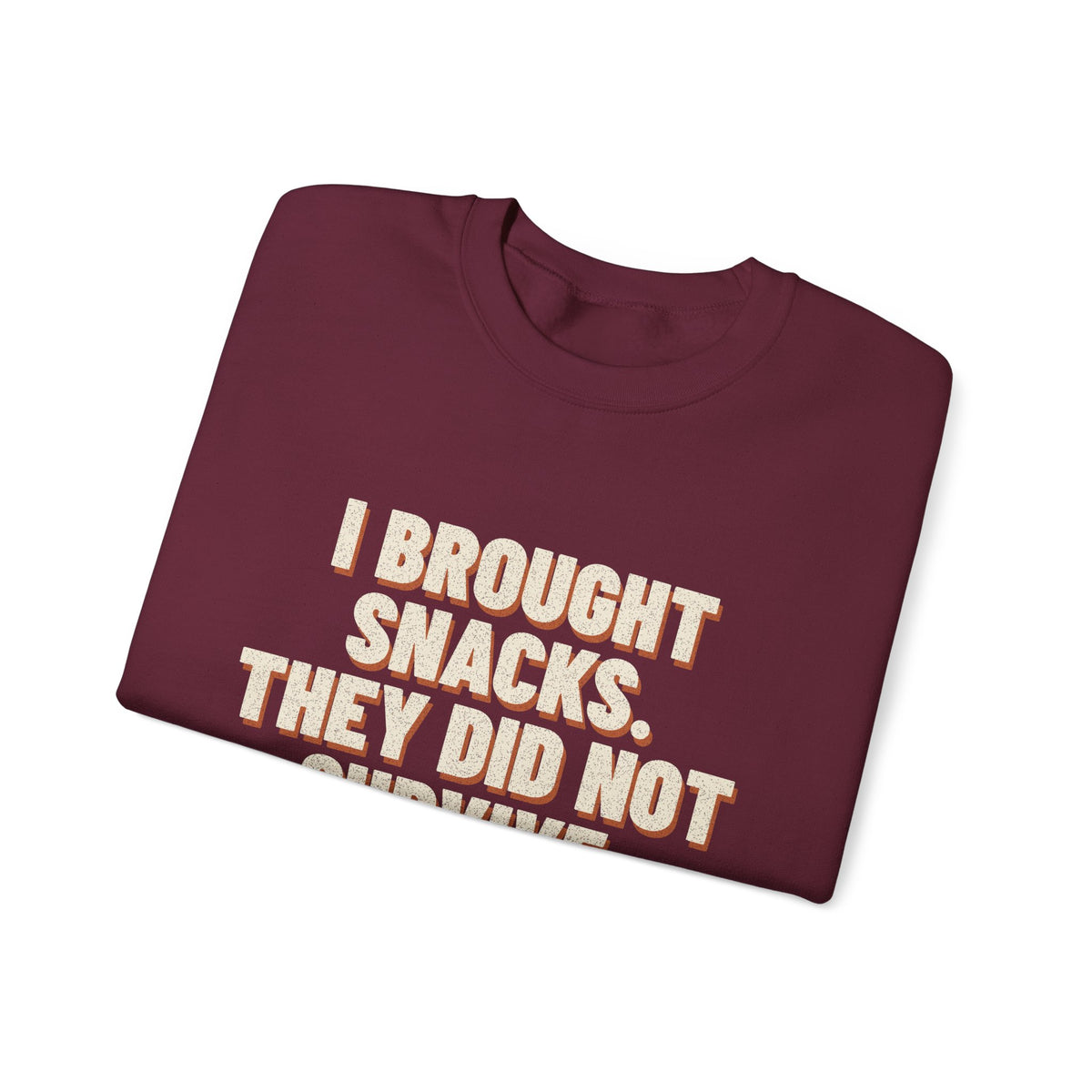 I Brought Snacks. They Did Not Survive. Sweatshirt