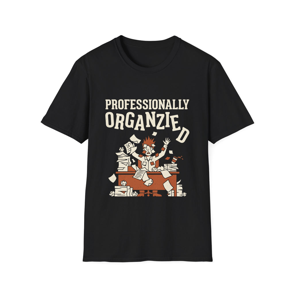 Professionally Organzied T-Shirt