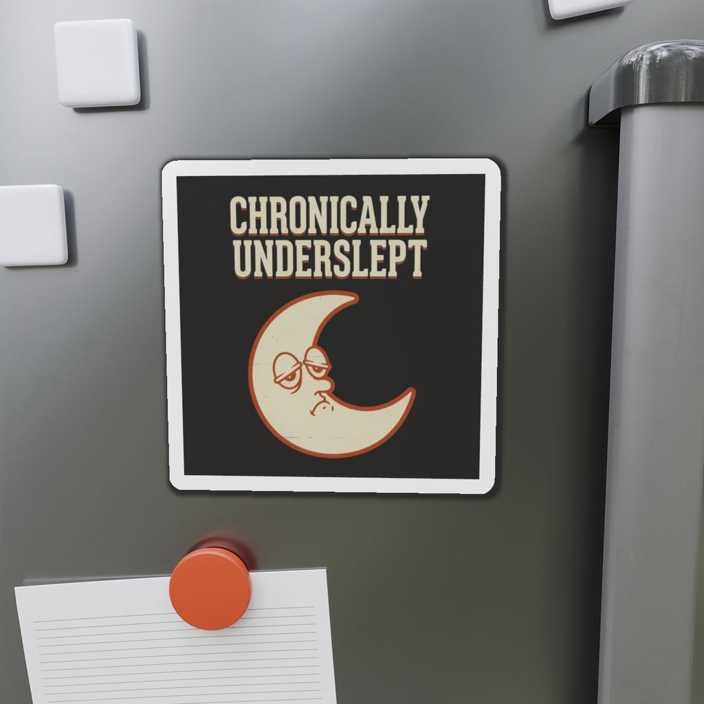 Chronically Underslept Magnet