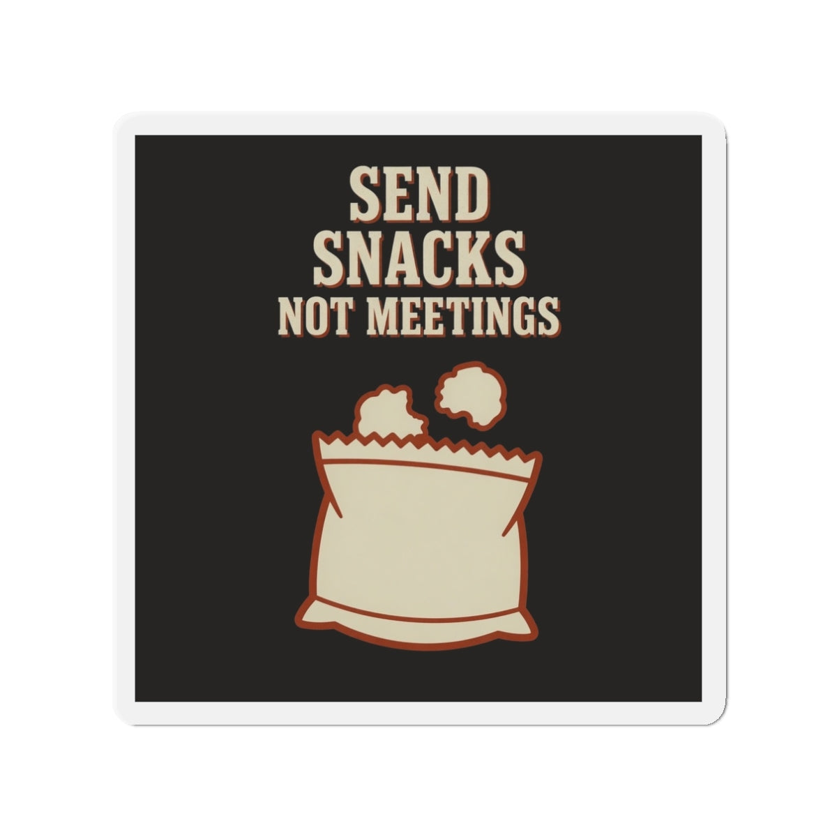Send Snacks Not Meetings Magnet