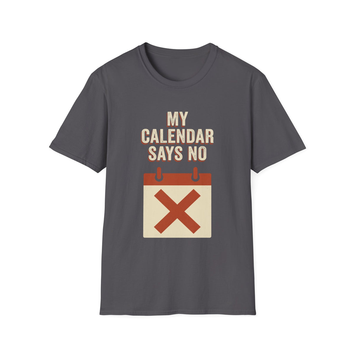 My Calendar Says No T-Shirt