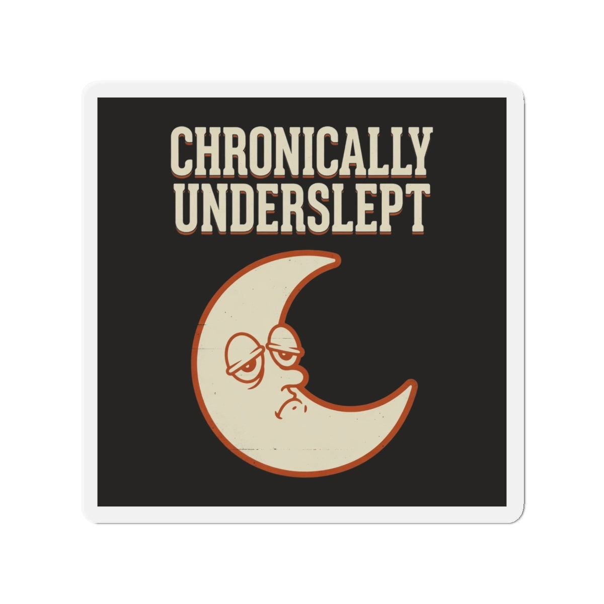 Chronically Underslept Magnet