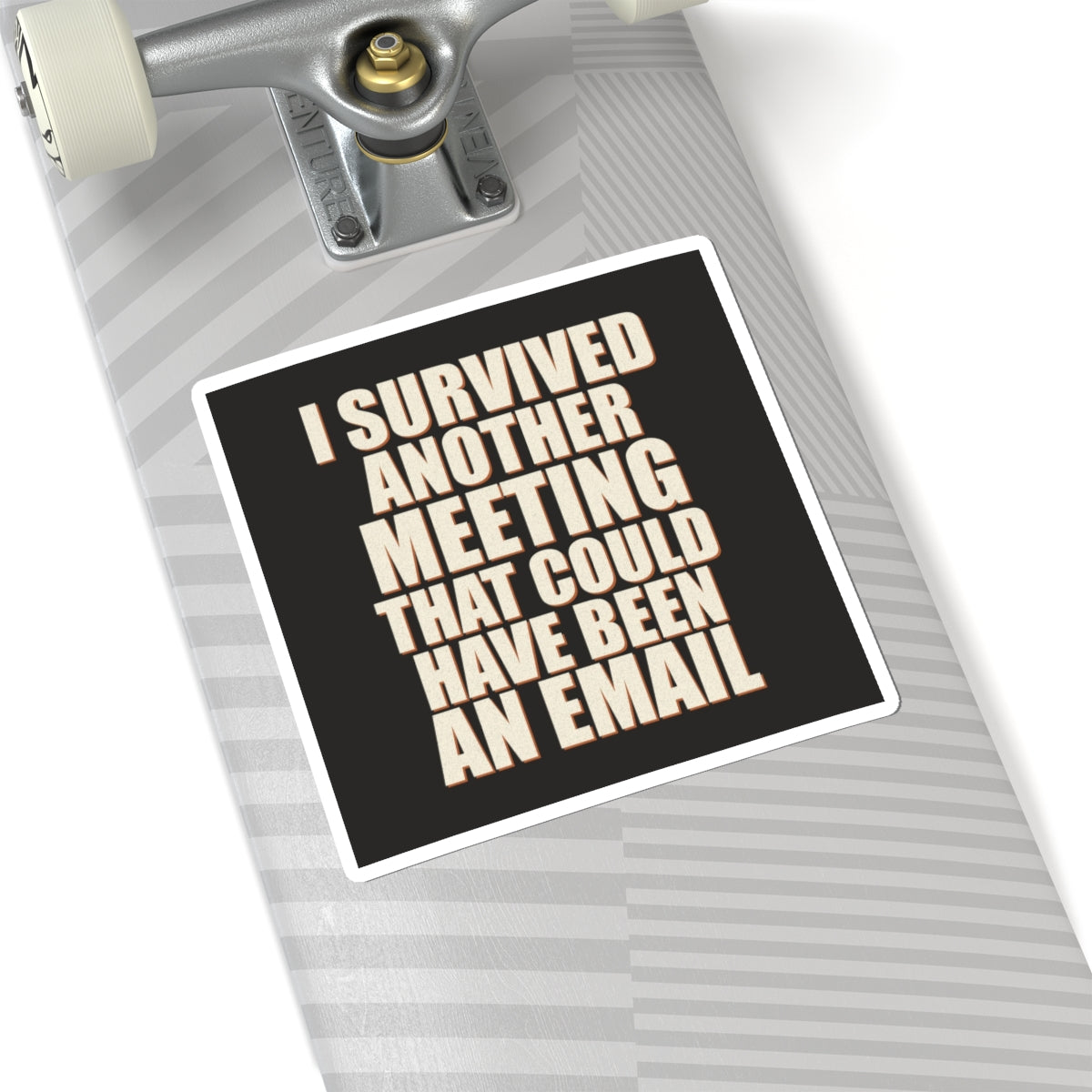 I Survived Another Meeting That Could Have Been An Email Sticker