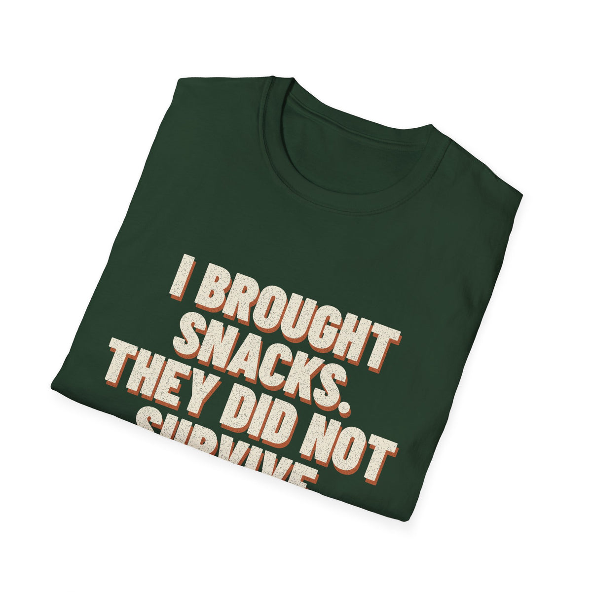 I Brought Snacks. They Did Not Survive. T-Shirt