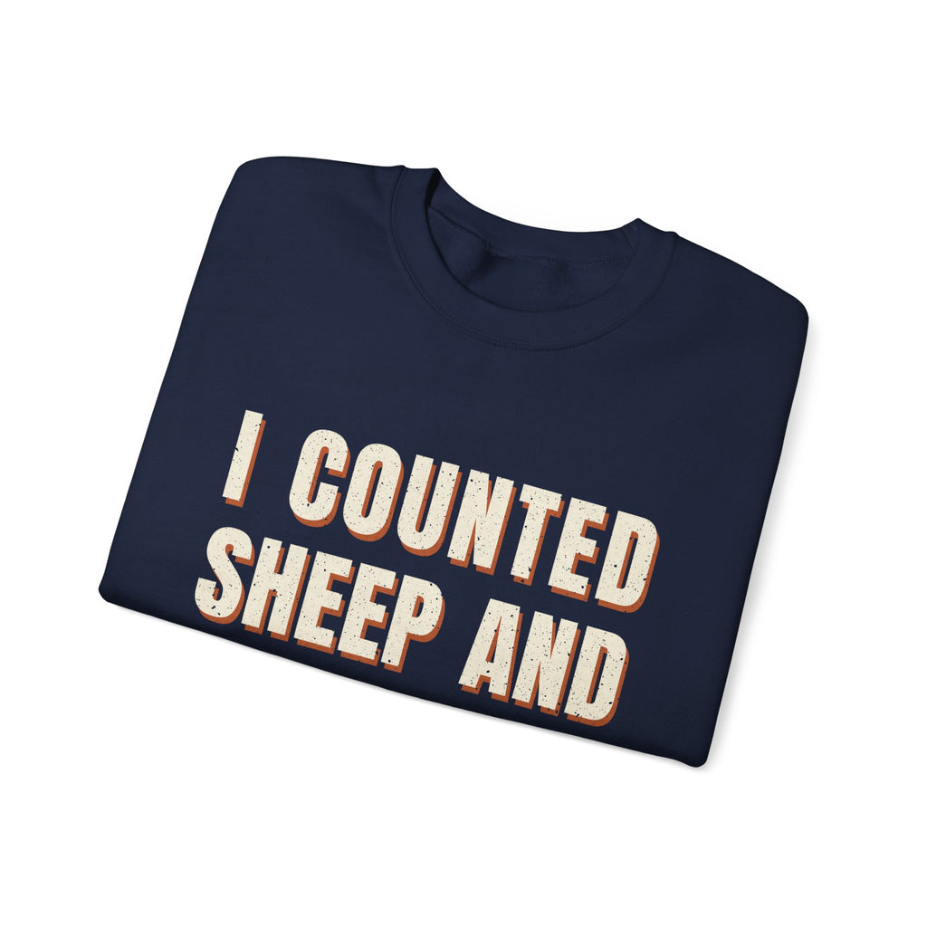 I Counted Sheep And They Quit Sweatshirt