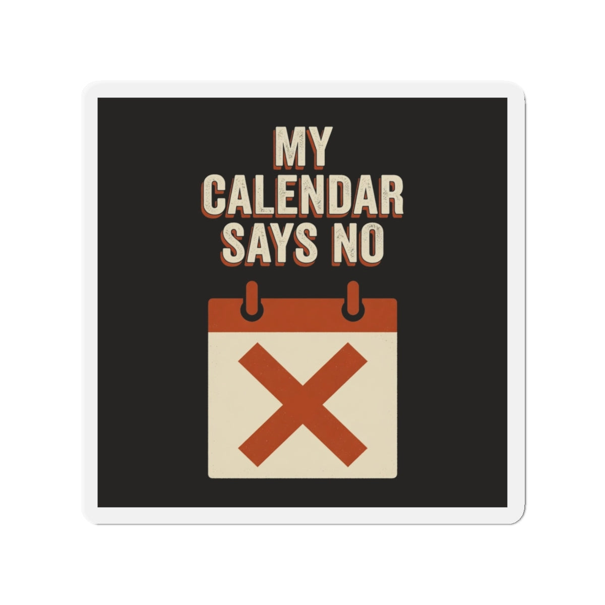 My Calendar Says No Magnet