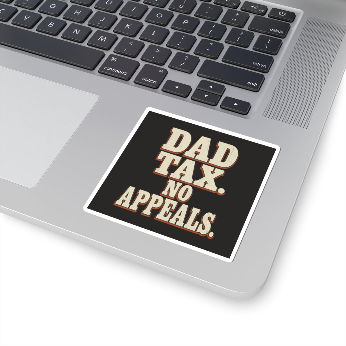 Dad Tax. No Appeals. Sticker