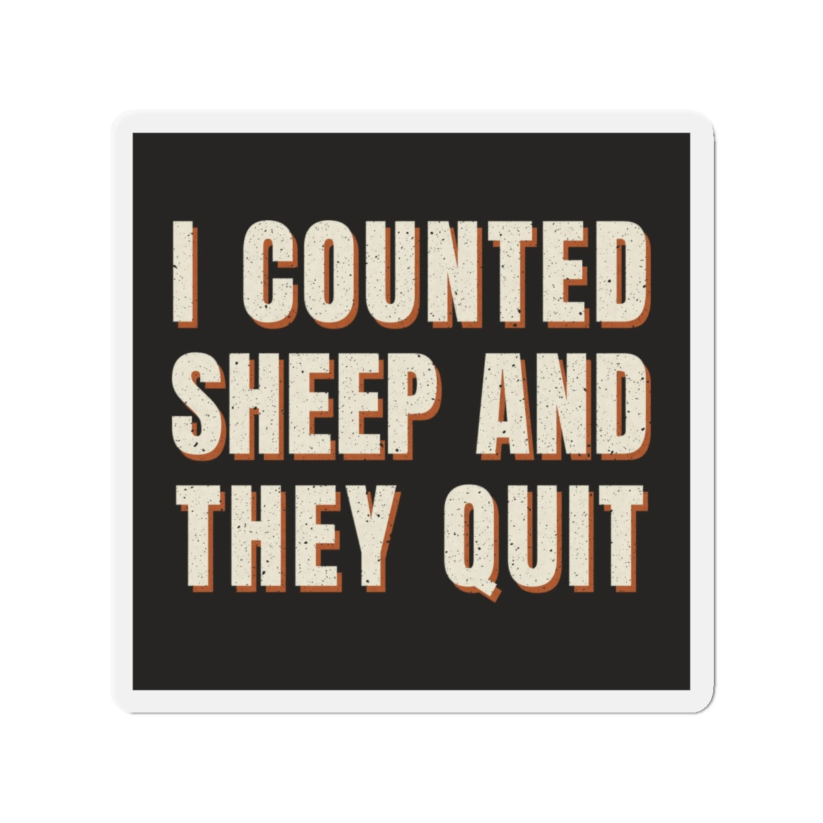 I Counted Sheep And They Quit Magnet