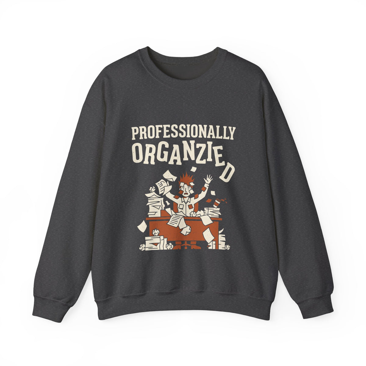 Professionally Organzied Sweatshirt