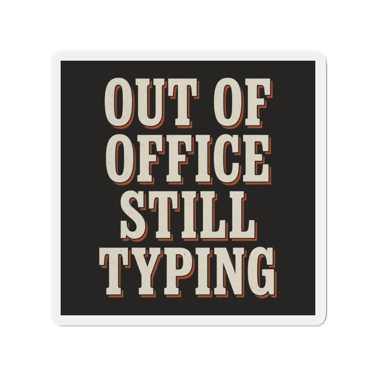 Out Of Office Still Typing Magnet