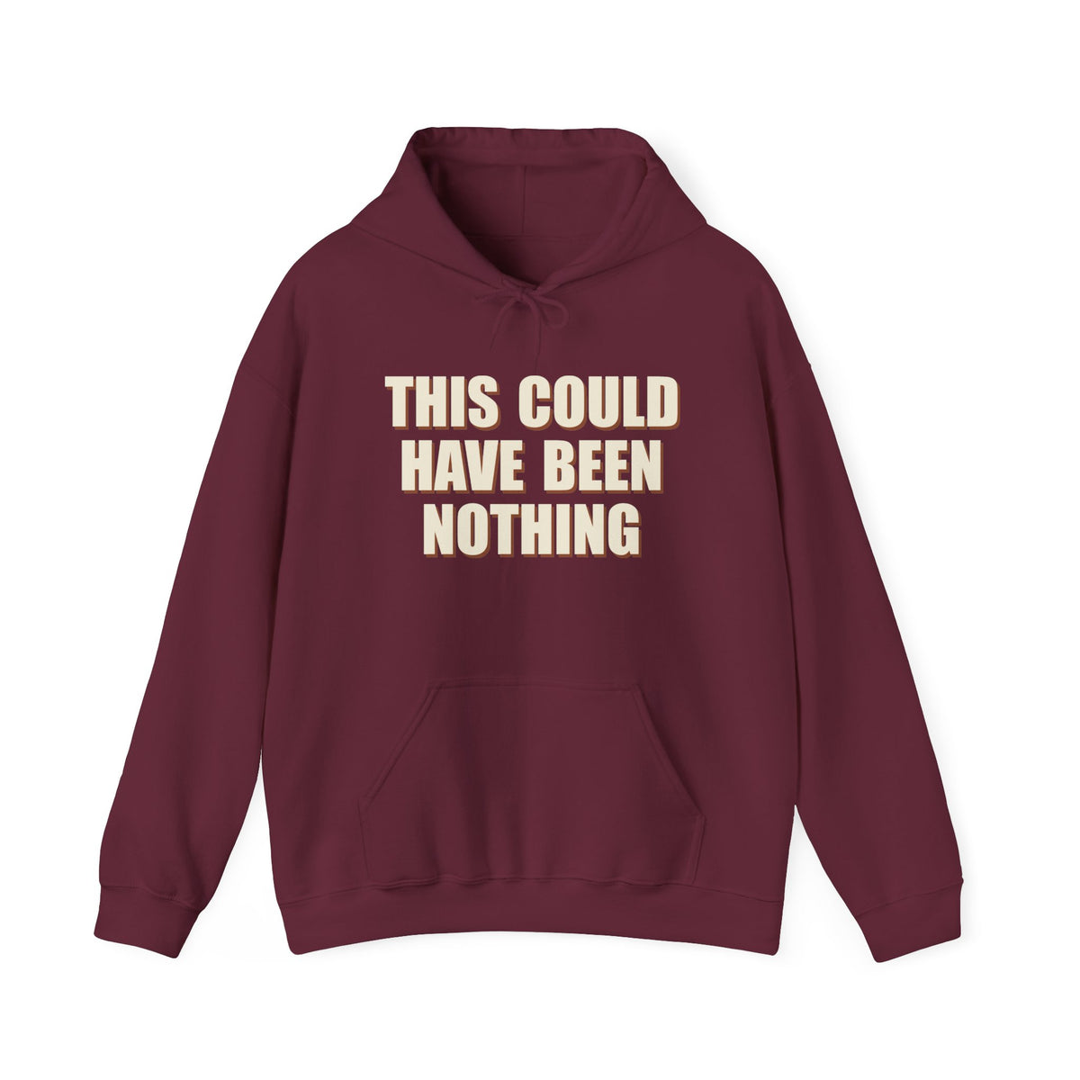 This Could Have Been Nothing Hoodie
