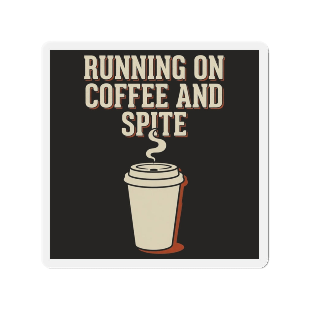 Running On Coffee And Spite Magnet