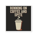 Running On Coffee And Spite Magnet