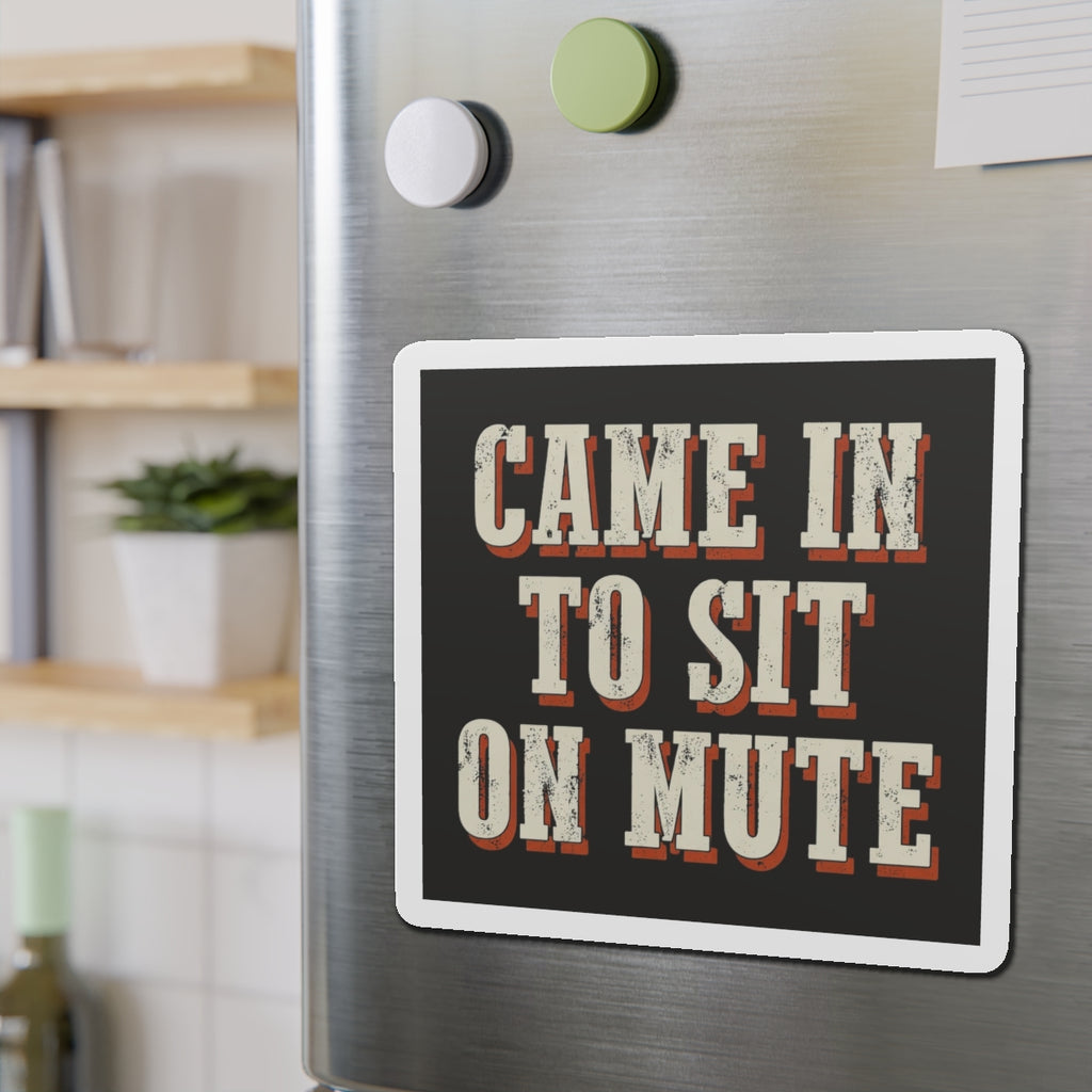 Came In To Sit On Mute Magnet