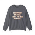 I Brought Snacks. They Did Not Survive. Sweatshirt