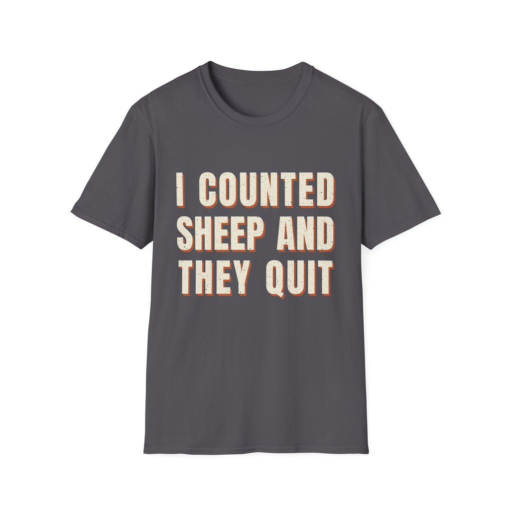 I Counted Sheep And They Quit T-Shirt