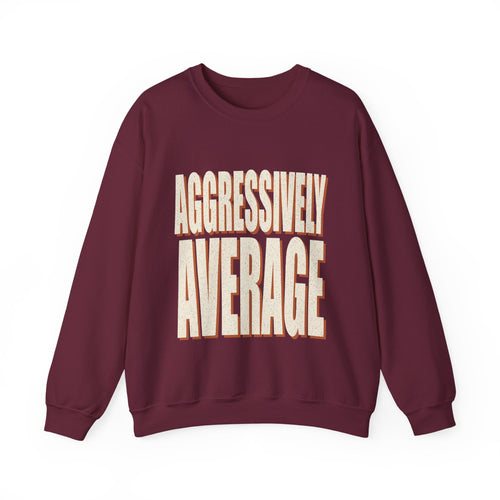 Aggressively Average Sweatshirt