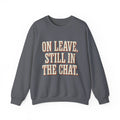 On Leave. Still In The Chat. Sweatshirt