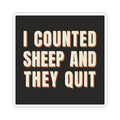 I Counted Sheep And They Quit Sticker