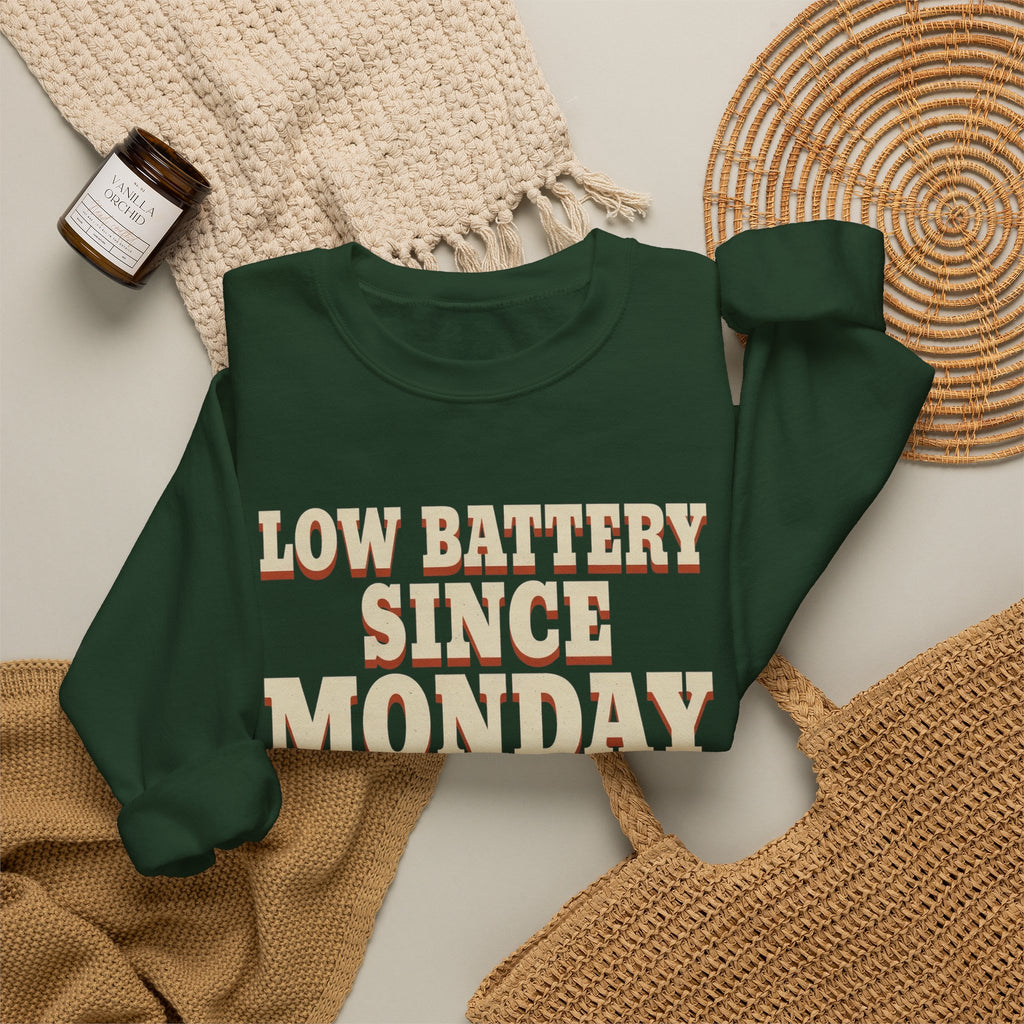 Low Battery Since Monday Sweatshirt