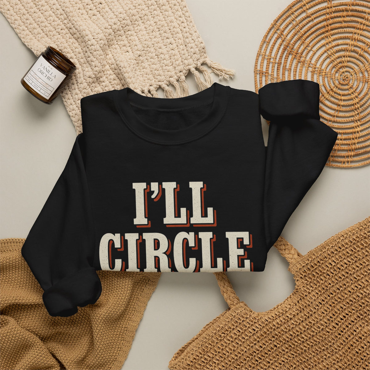 I'll Circle Back Never Sweatshirt