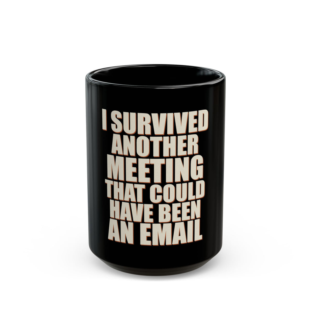 I Survived Another Meeting That Could Have Been An Email Mug
