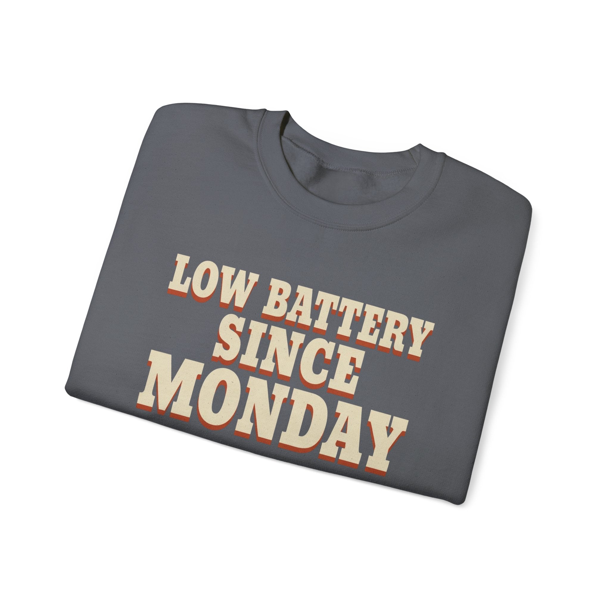 Low Battery Since Monday Sweatshirt