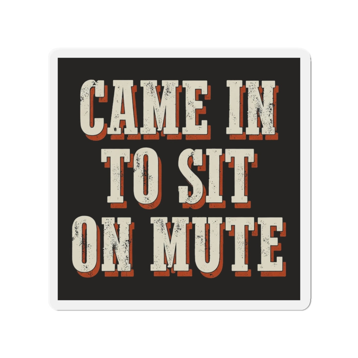 Came In To Sit On Mute Magnet